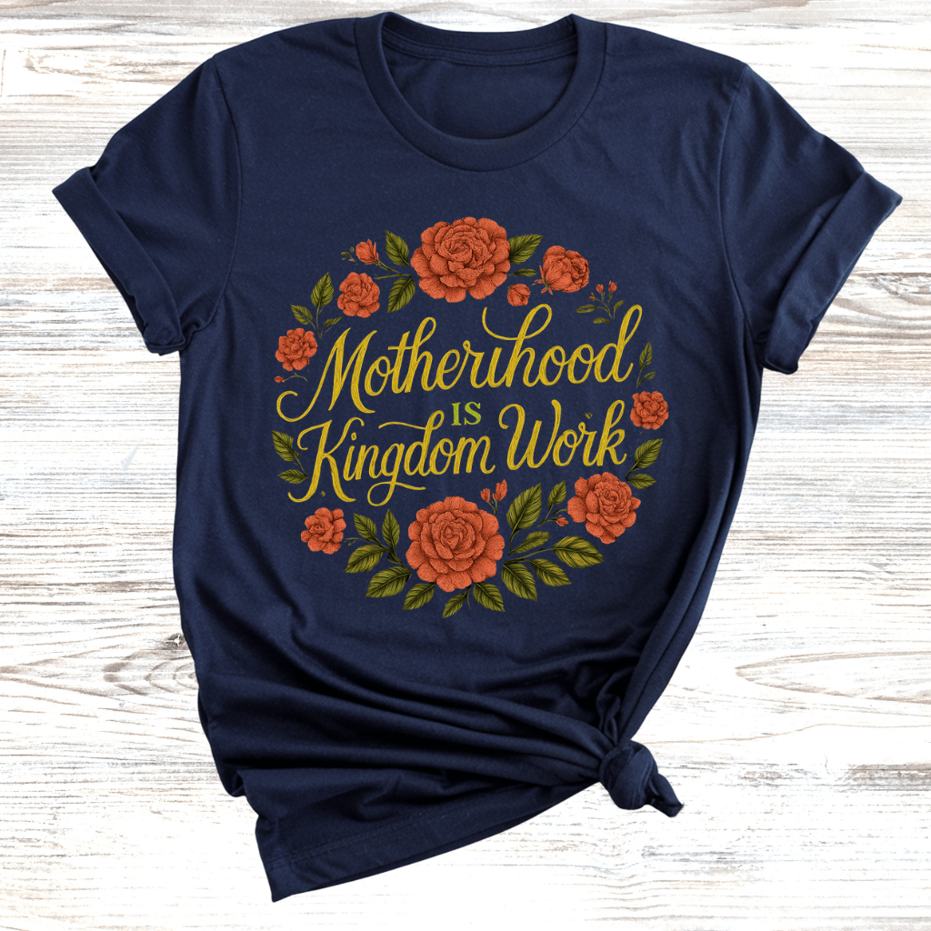 Motherhood is Kingdom Work T-Shirt
