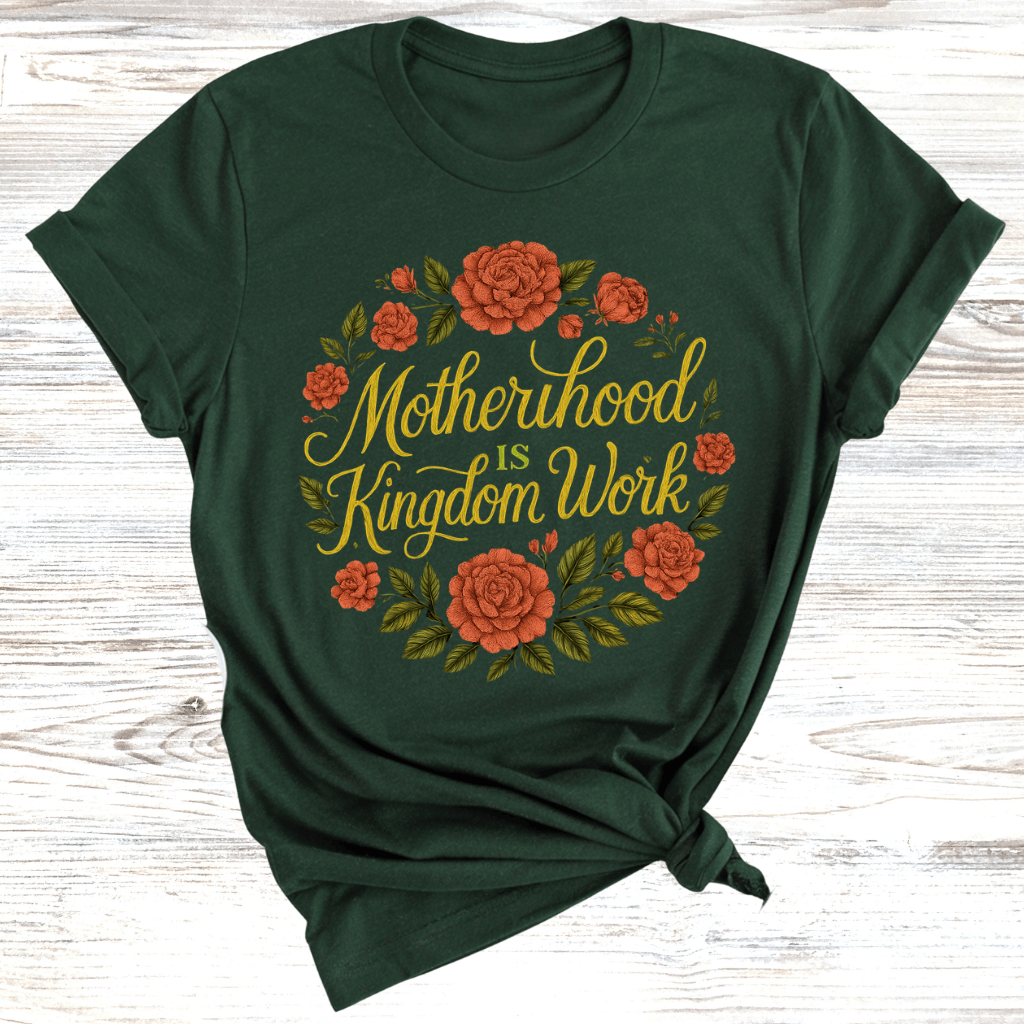 Motherhood is Kingdom Work T-Shirt