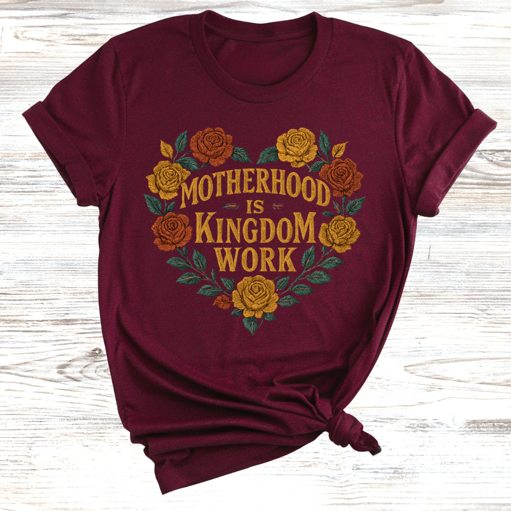 Motherhood is Kingdom Work T-Shirt