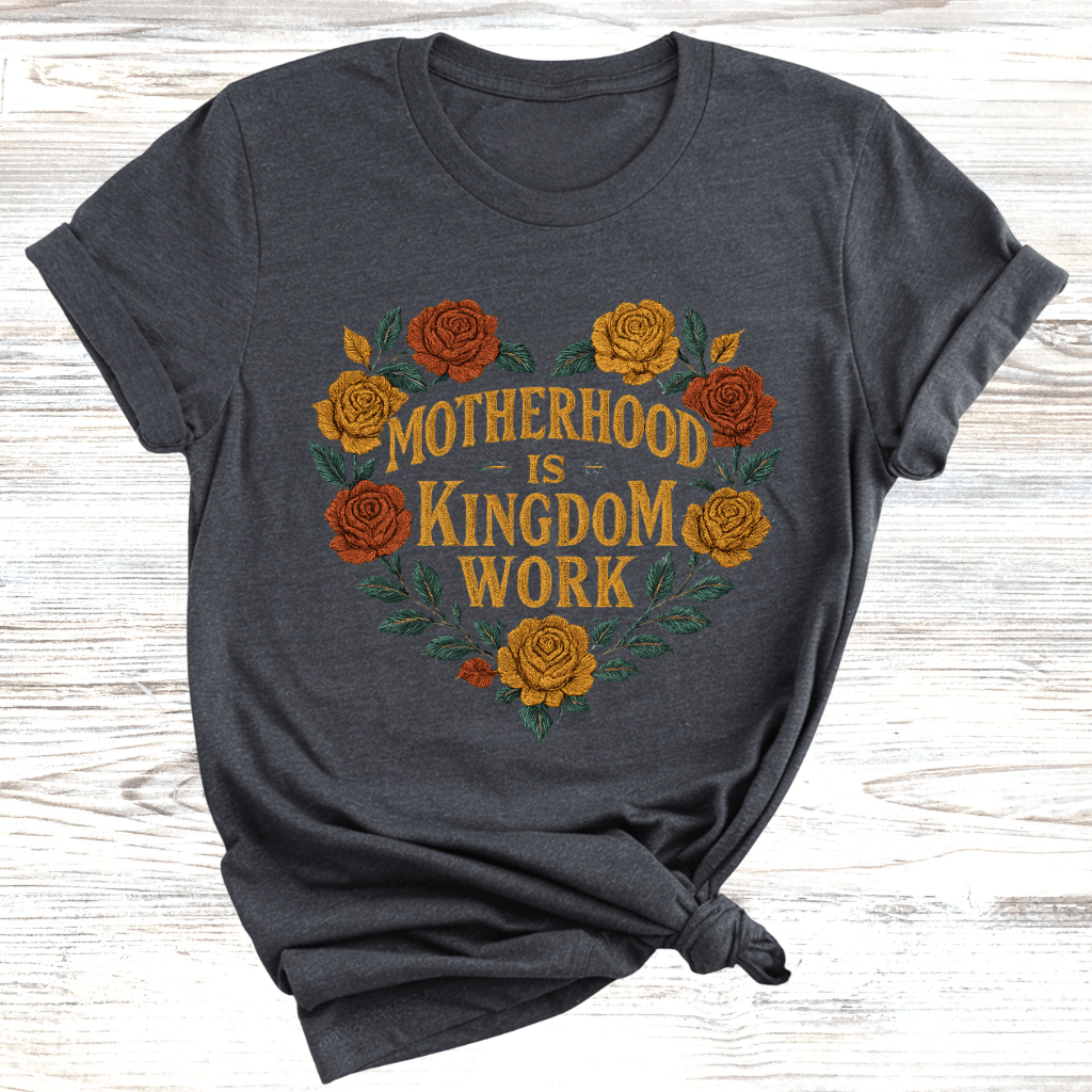 Motherhood is Kingdom Work T-Shirt