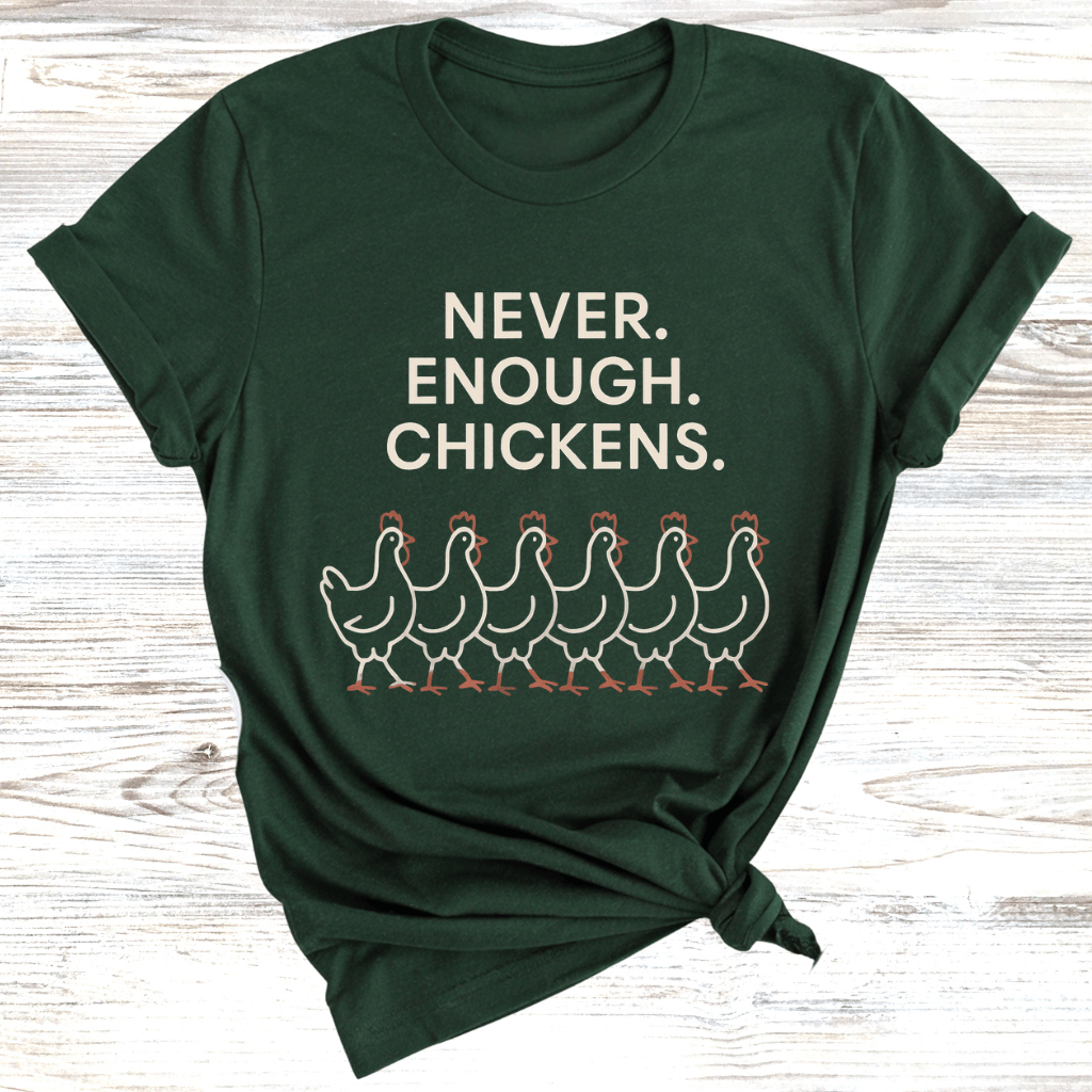 Never Enough Chickens T-Shirt