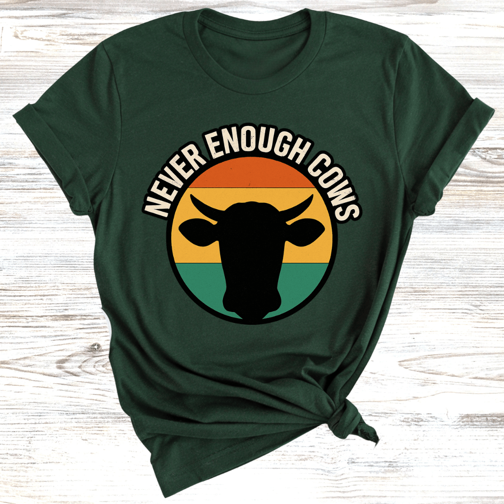 Never Enough Cows T-Shirt