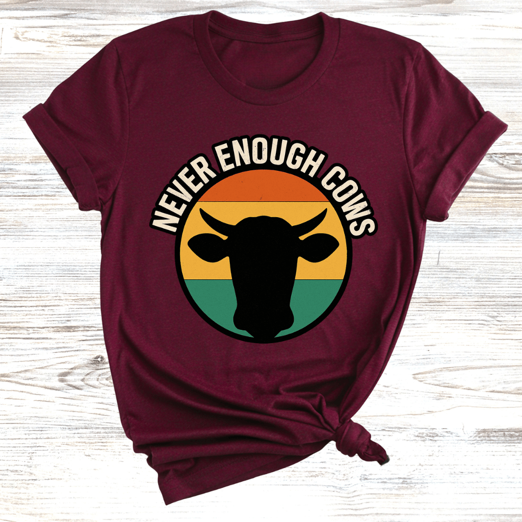 Never Enough Cows T-Shirt