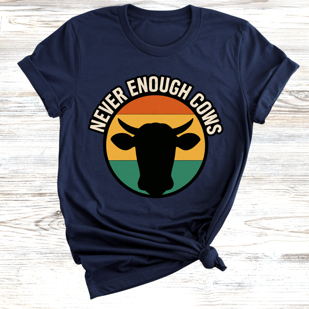 Never Enough Cows T-Shirt