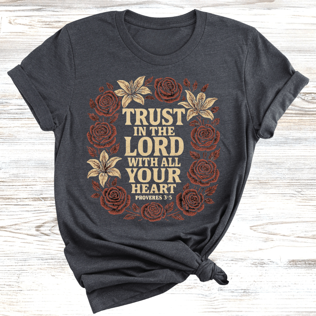 Trust in the Lord with All your Heart T-Shirt