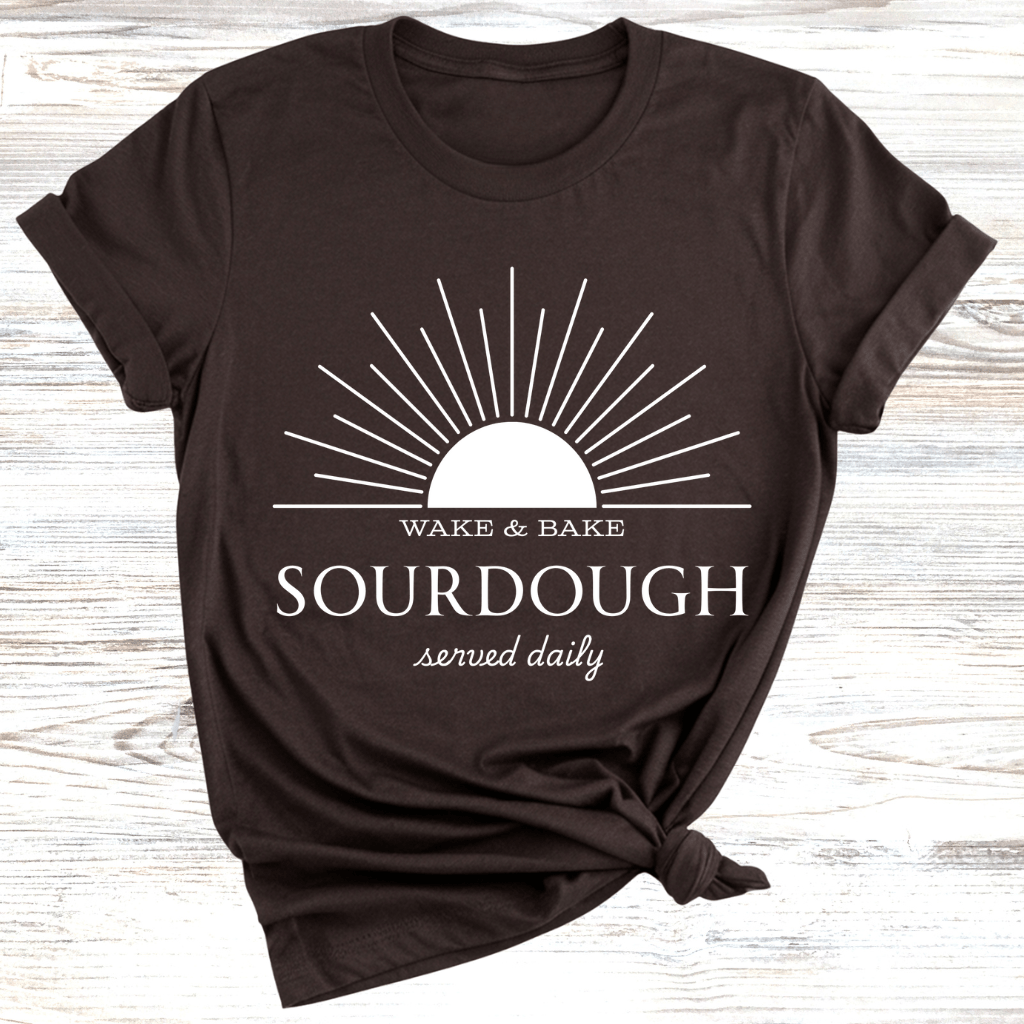 Wake and Bake Sourdough T-Shirt