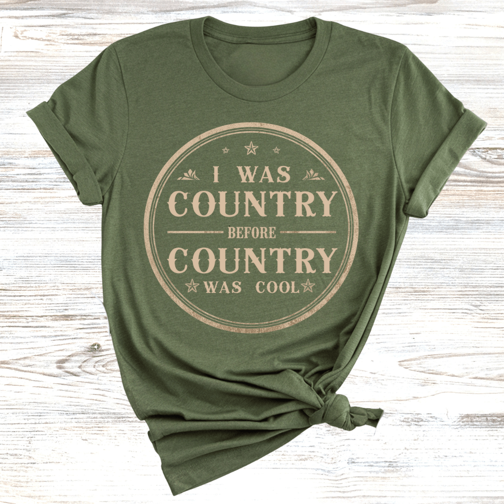 I was Country Before Country was Cool T-Shirt