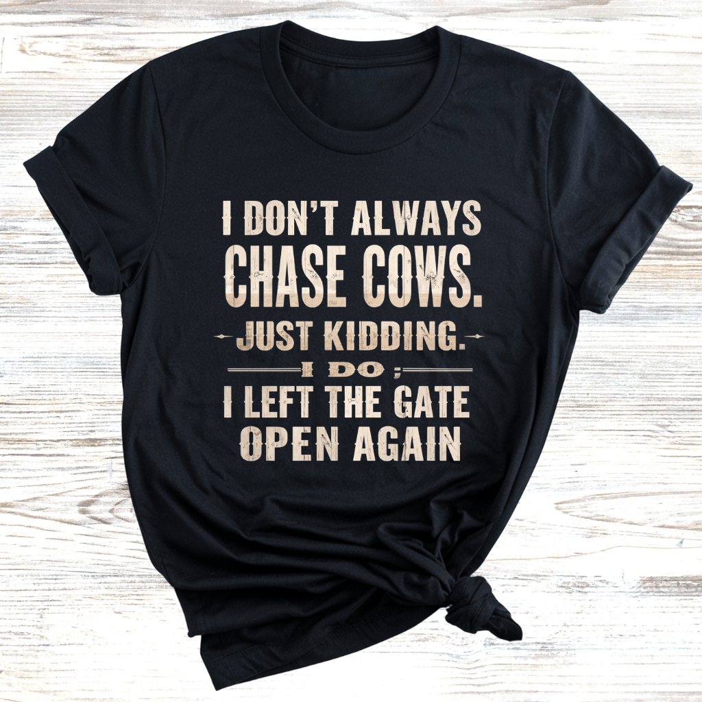 I Left the Gate Open Again T-Shirt
