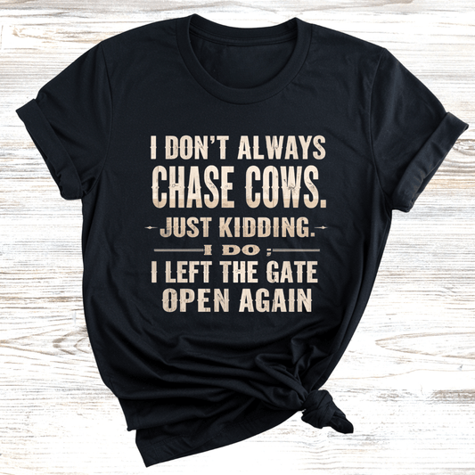 I Left the Gate Open Again T-Shirt