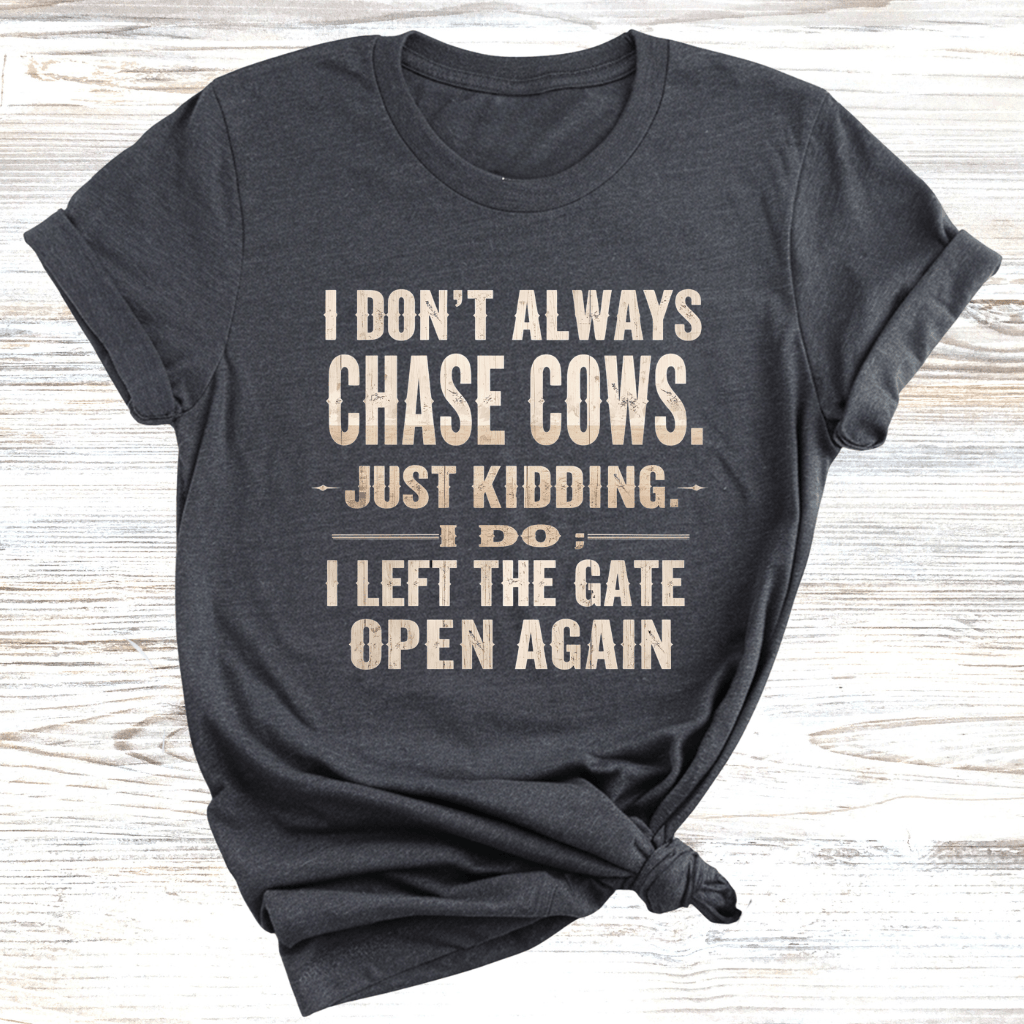 I Left the Gate Open Again T-Shirt
