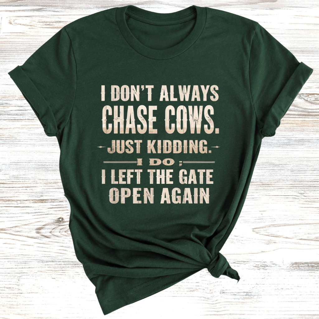 I Left the Gate Open Again T-Shirt