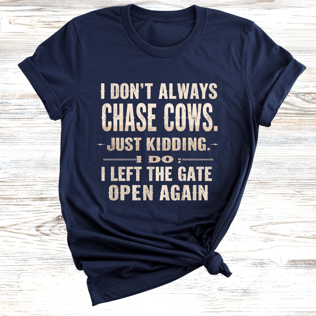 I Left the Gate Open Again T-Shirt