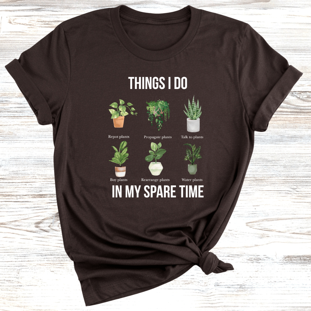Things I do in my Spare Time Plants T-Shirt
