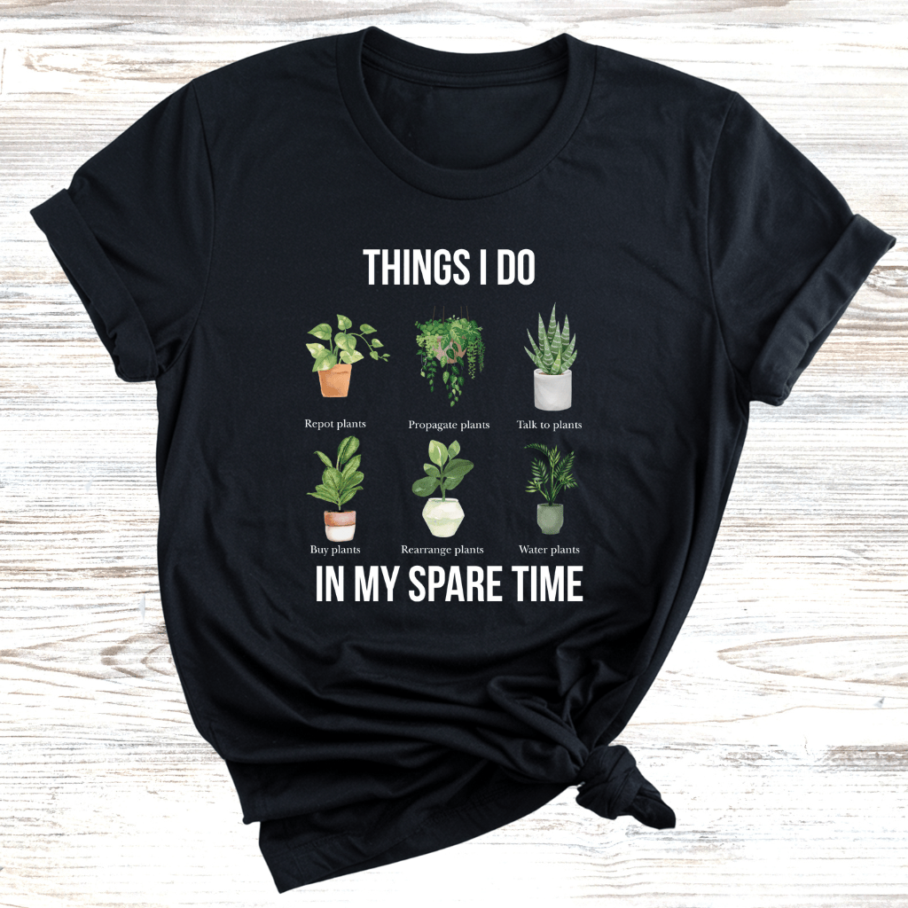 Things I do in my Spare Time Plants T-Shirt