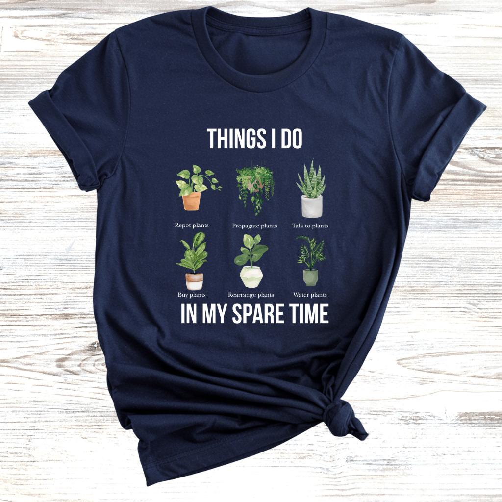 Things I do in my Spare Time Plants T-Shirt