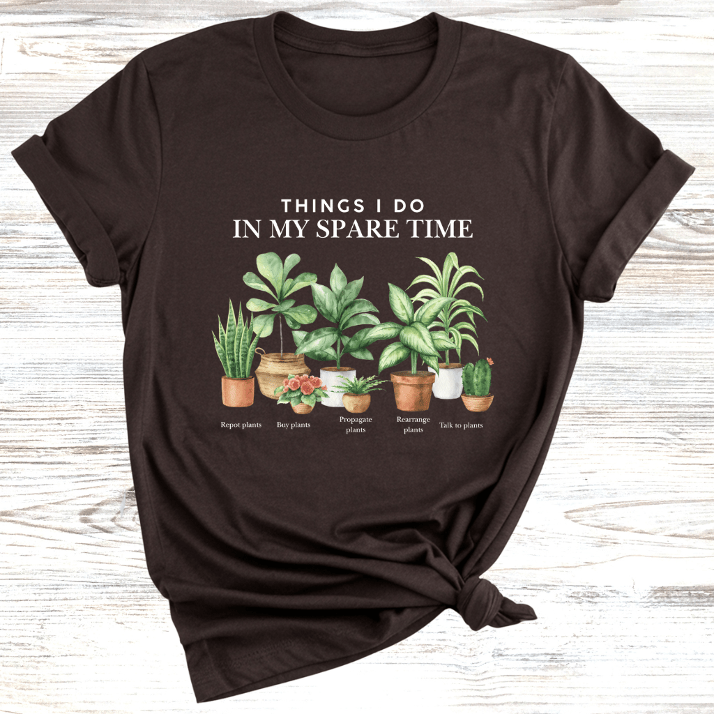 Things to do in my spare time Plants T-Shirt