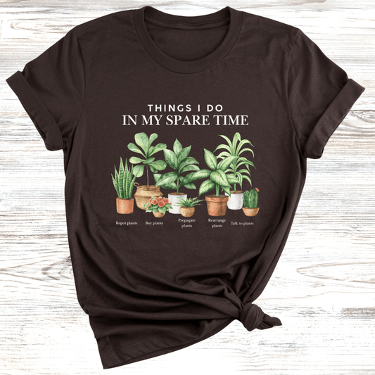 Things to do in my spare time Plants T-Shirt