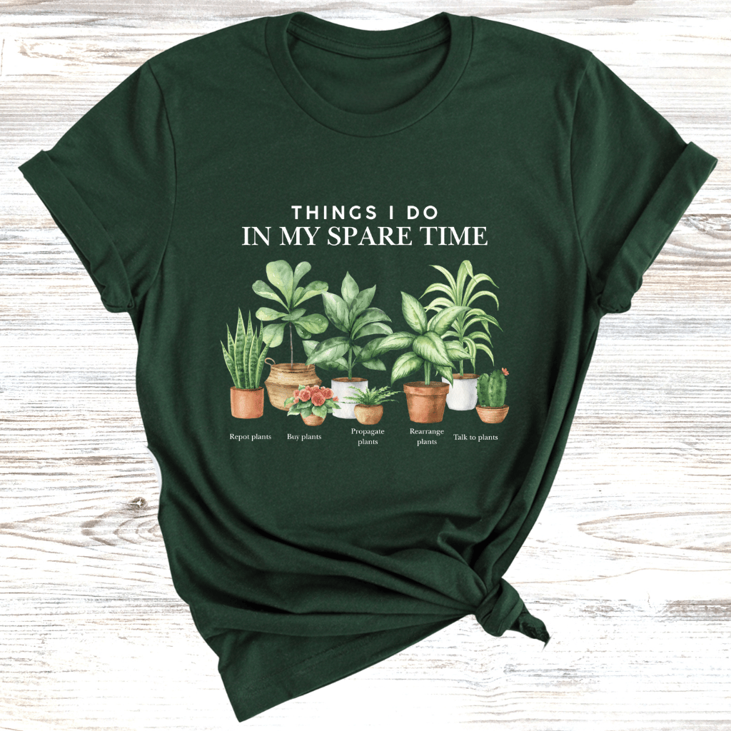 Things to do in my spare time Plants T-Shirt