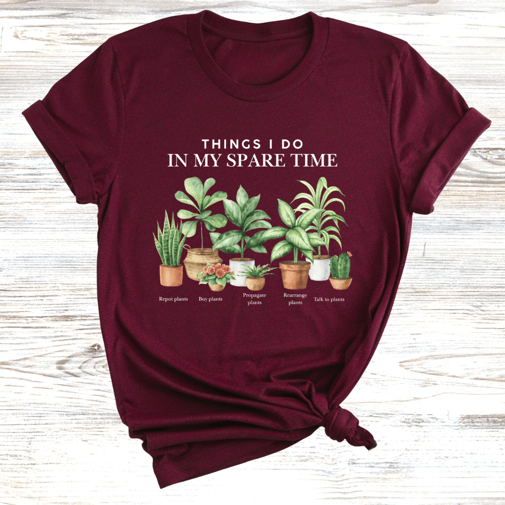 Things to do in my spare time Plants T-Shirt