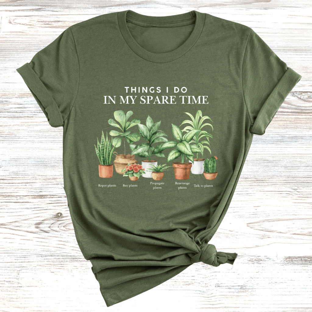 Things to do in my spare time Plants T-Shirt
