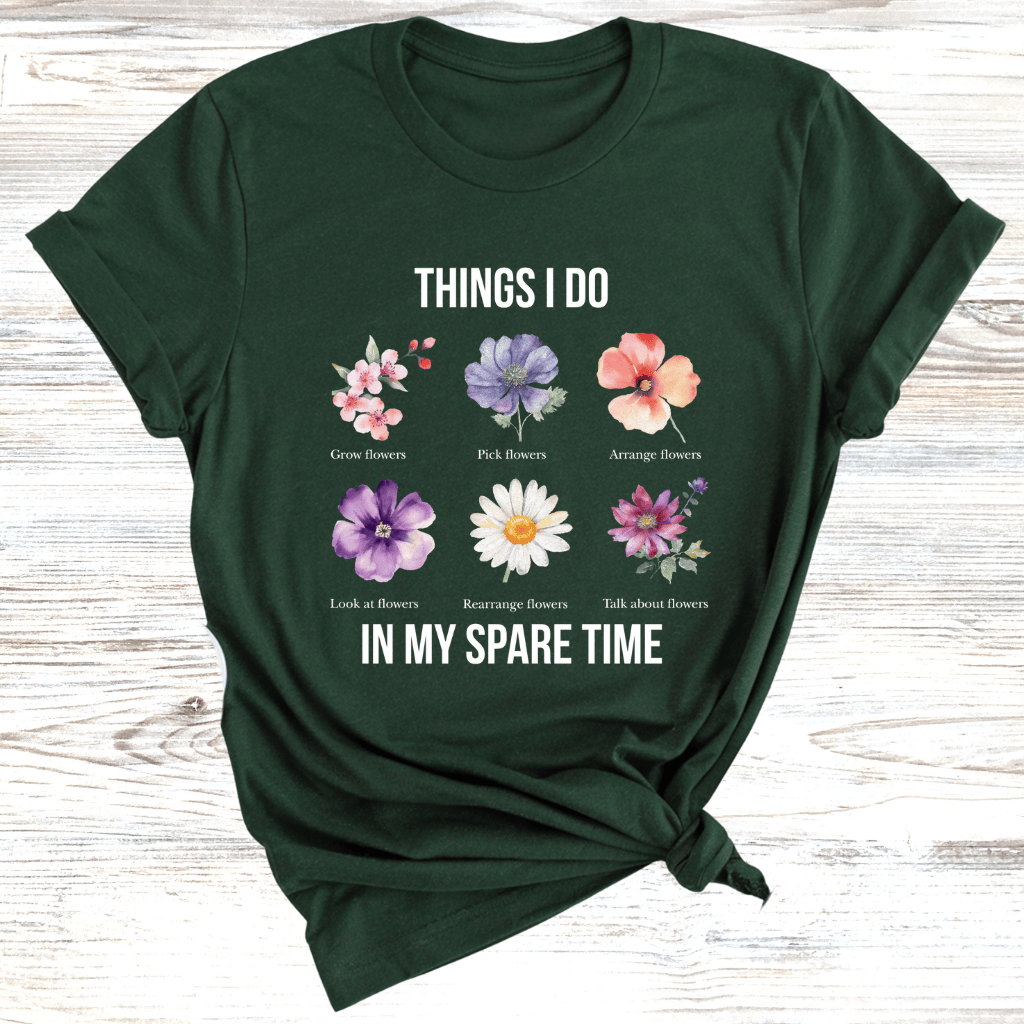 Things I do in my Spare time Flowers T-Shirt