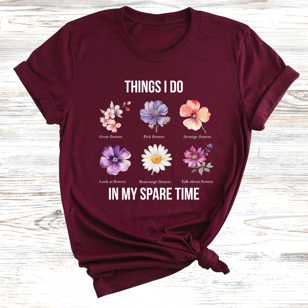 Things I do in my Spare time Flowers T-Shirt