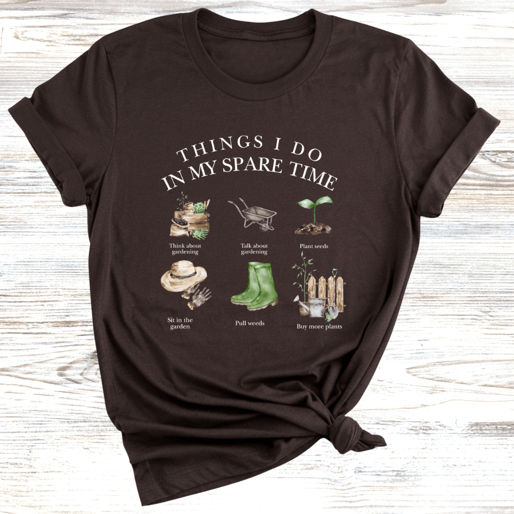 Things I do in my spare time Gardening T-Shirt