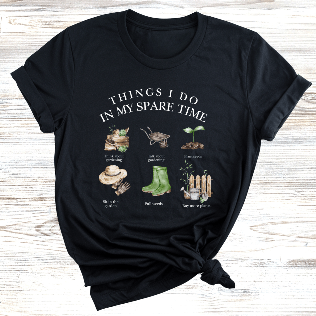 Things I do in my spare time Gardening T-Shirt