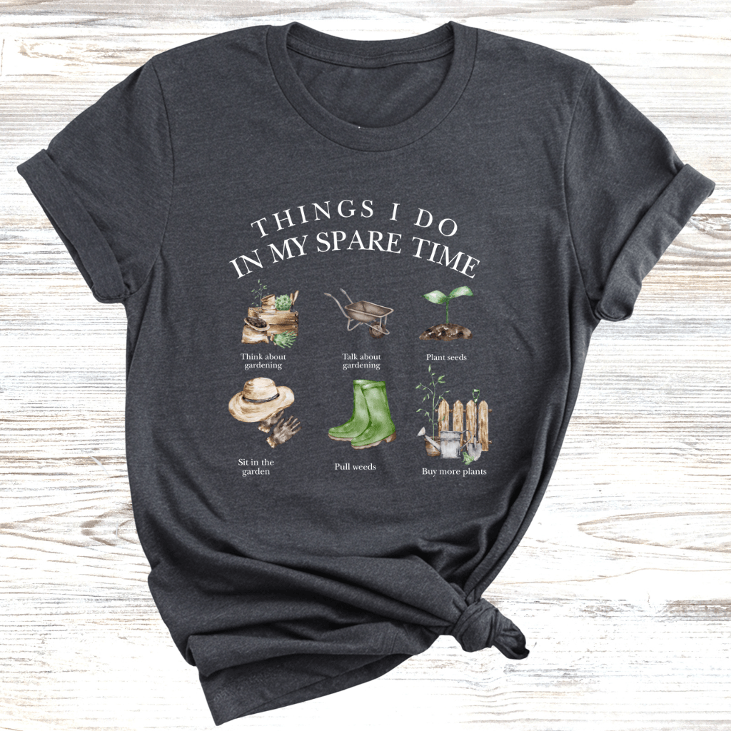 Things I do in my spare time Gardening T-Shirt