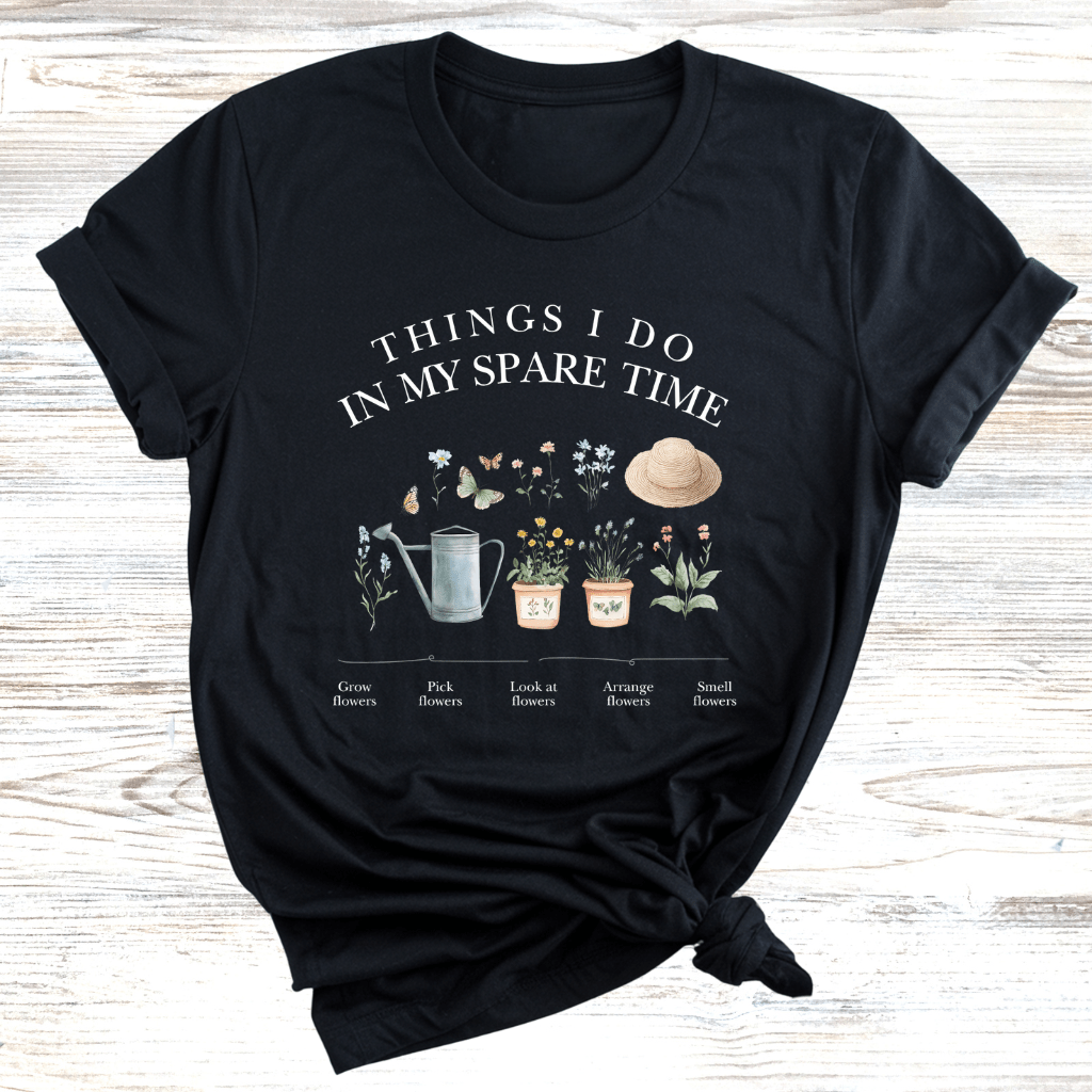 Things I do in my spare time Garden T-Shirt