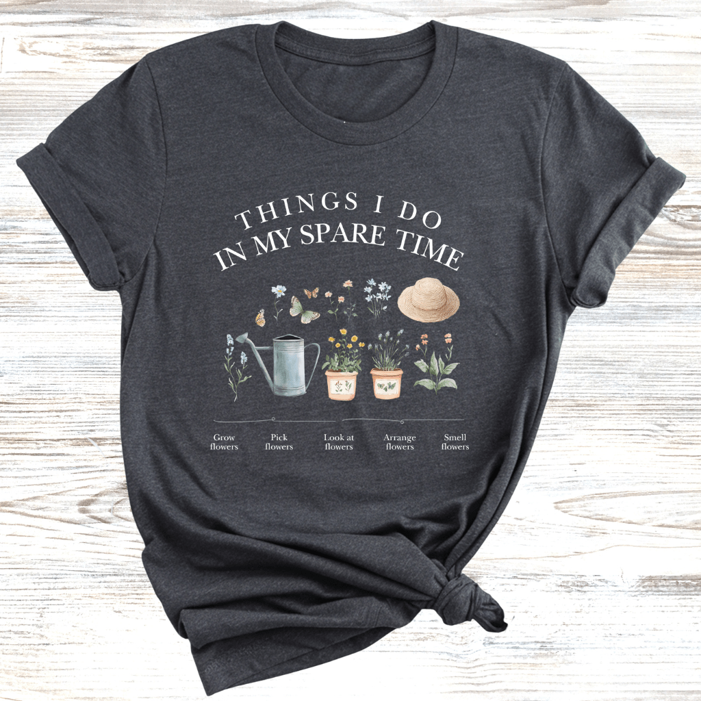 Things I do in my spare time Garden T-Shirt