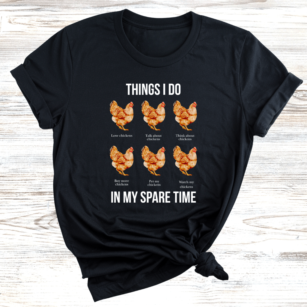 Things I Do In My Spare Time Chickens T-Shirt
