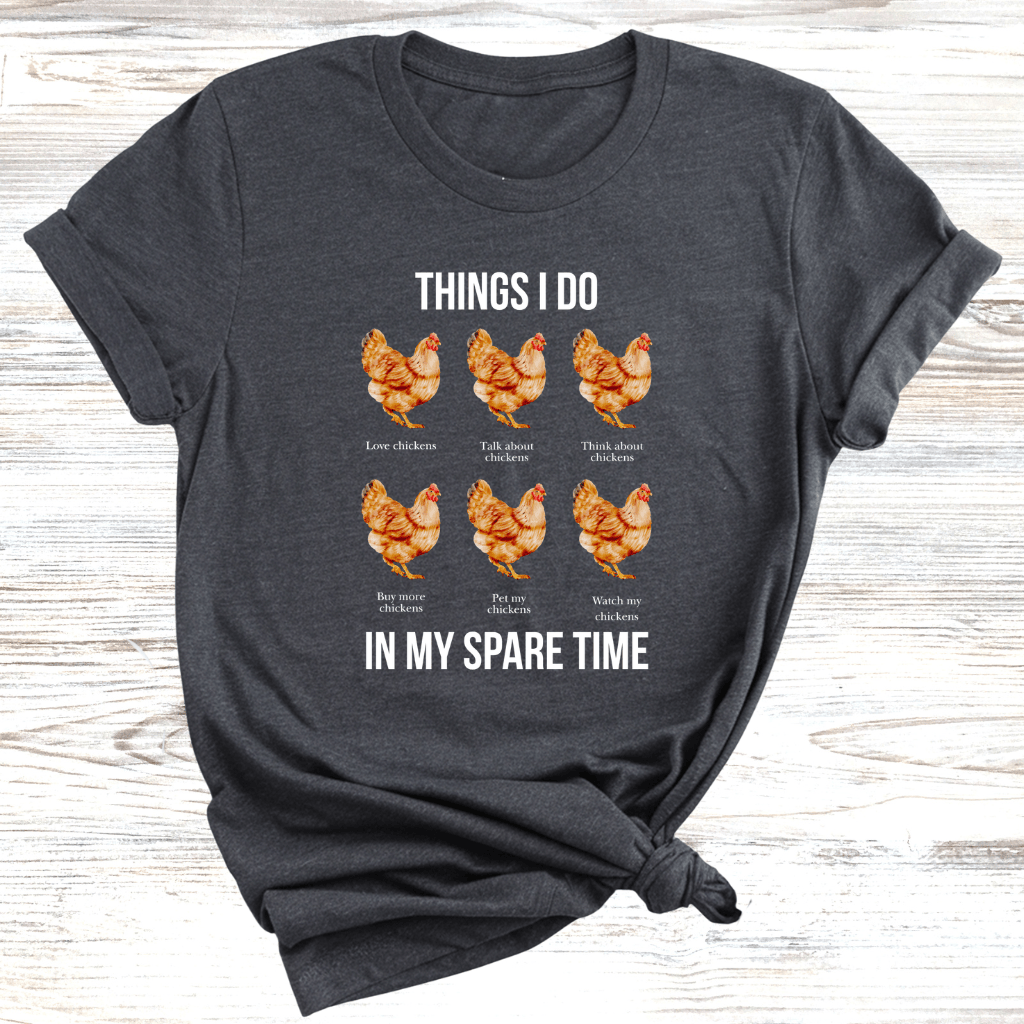Things I Do In My Spare Time Chickens T-Shirt
