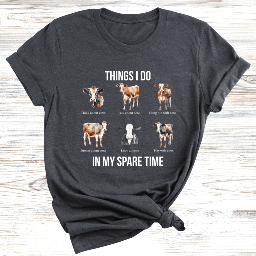 Things I do in my spare time Cows T-Shirt