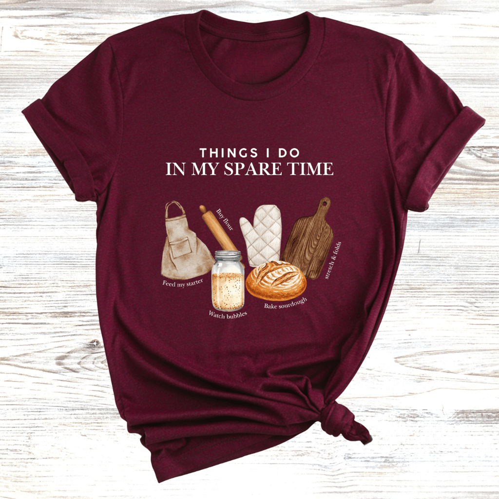 Sourdough in my Spare Time T-Shirt