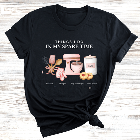 Baking in my spare time T-Shirt
