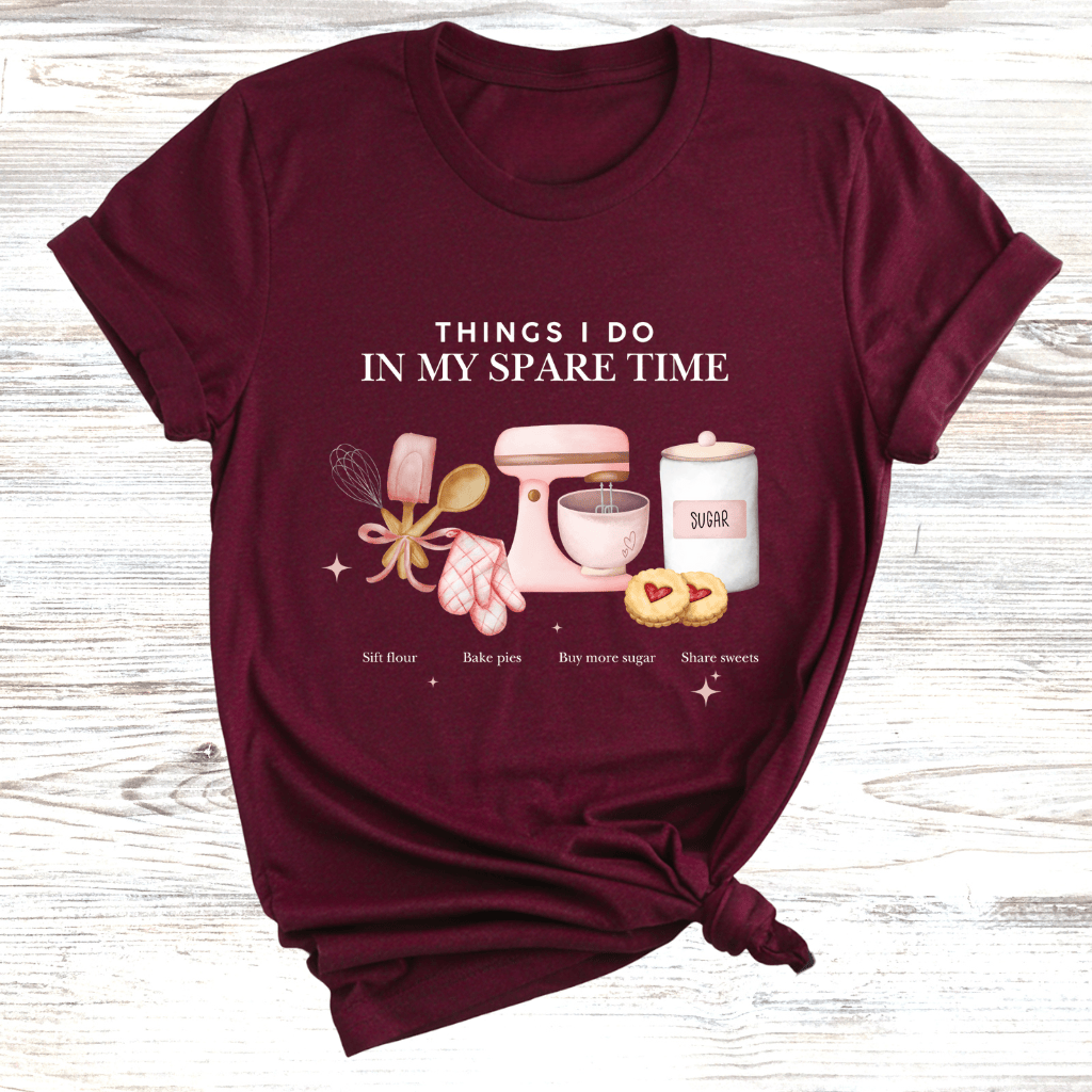 Baking in my spare time T-Shirt