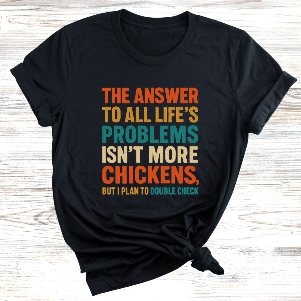 Chicken Life Problems T-Shirt