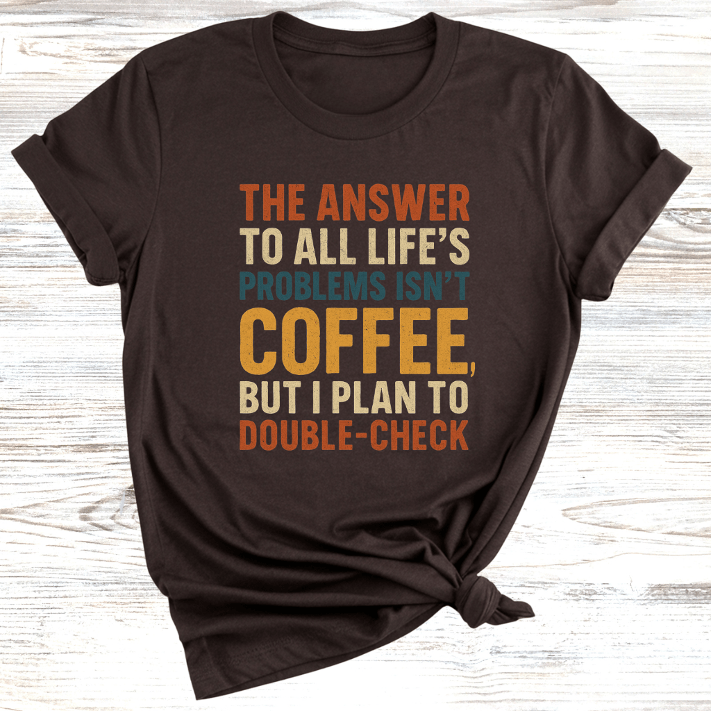 Coffee is the Answer T-Shirt