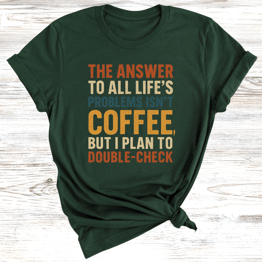 Coffee is the Answer T-Shirt