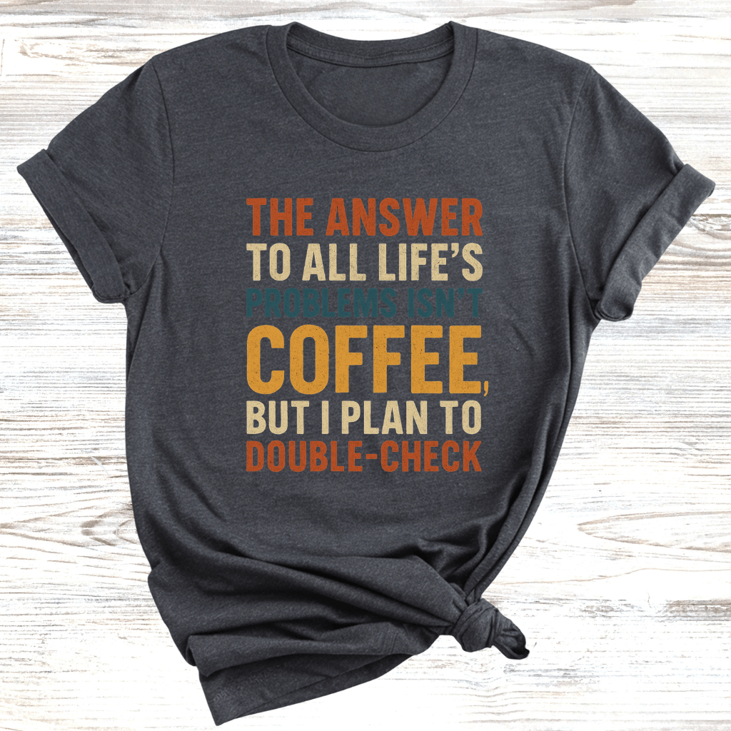 Coffee is the Answer T-Shirt