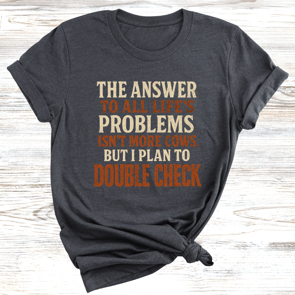 Cows are the Answer T-Shirt