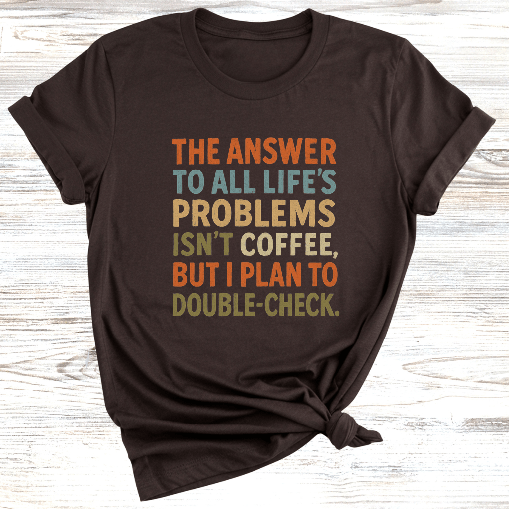 Coffee is the Answer T-Shirt