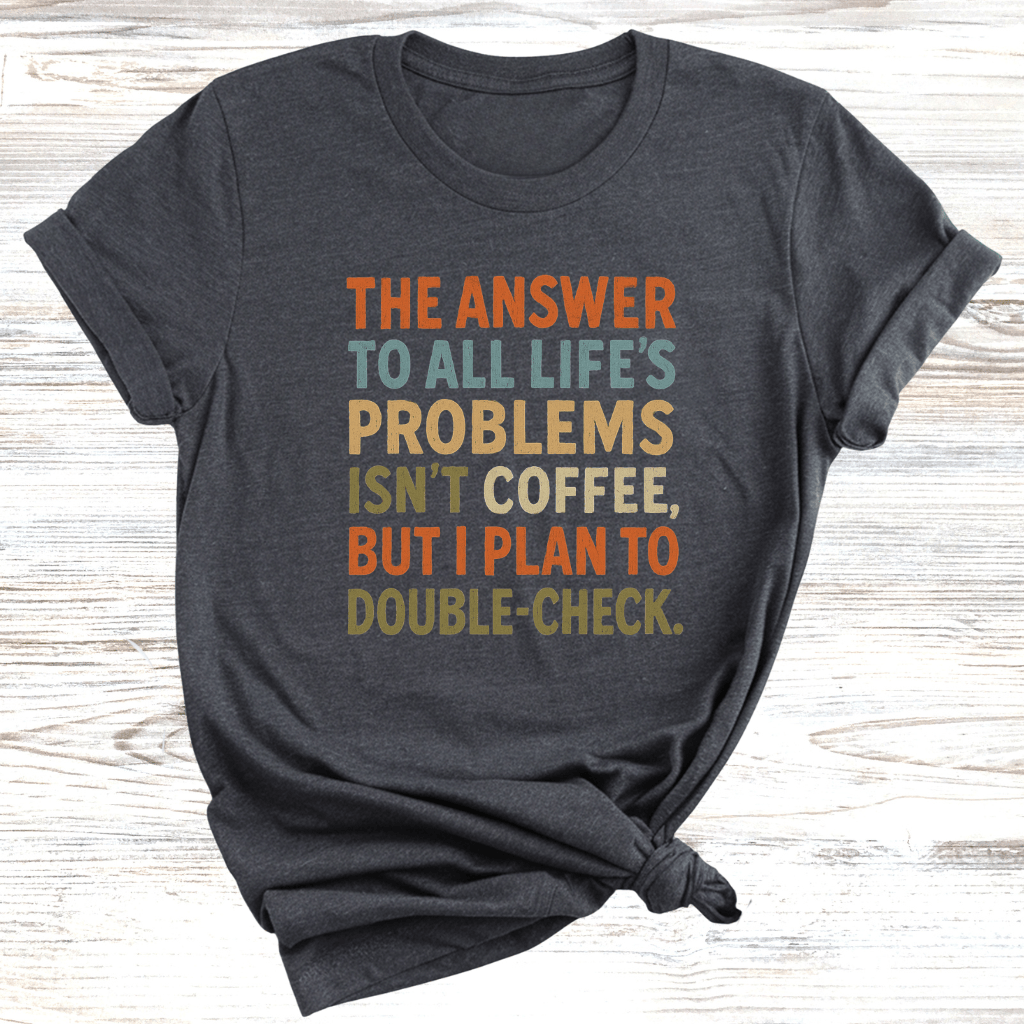 Coffee is the Answer T-Shirt