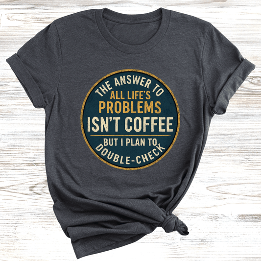Coffee's Life Problems T-Shirt