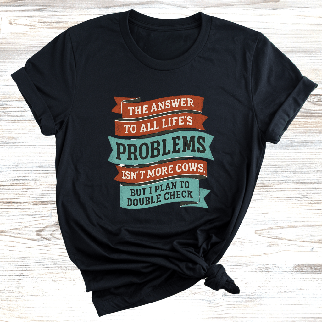 The Answer is not Cows T-Shirt