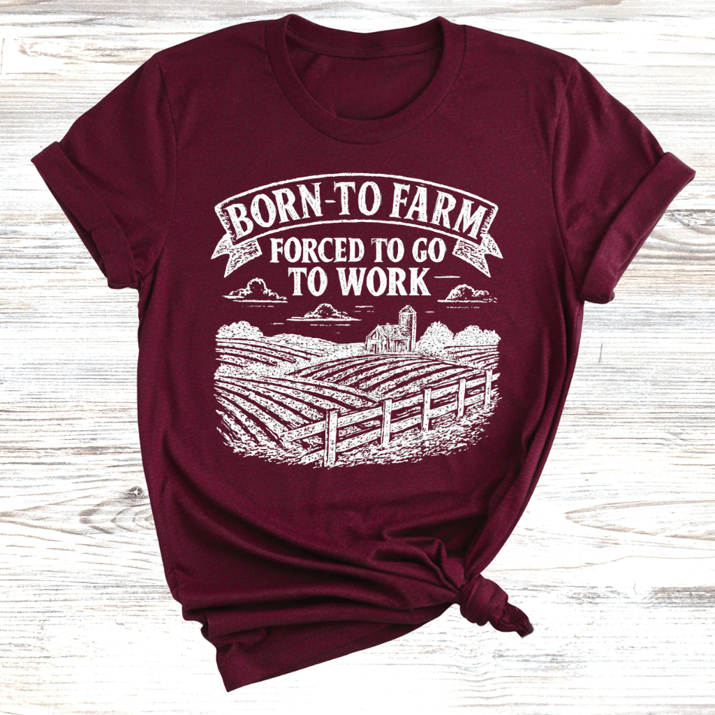 Born to Farm Forced to Work T-Shirt