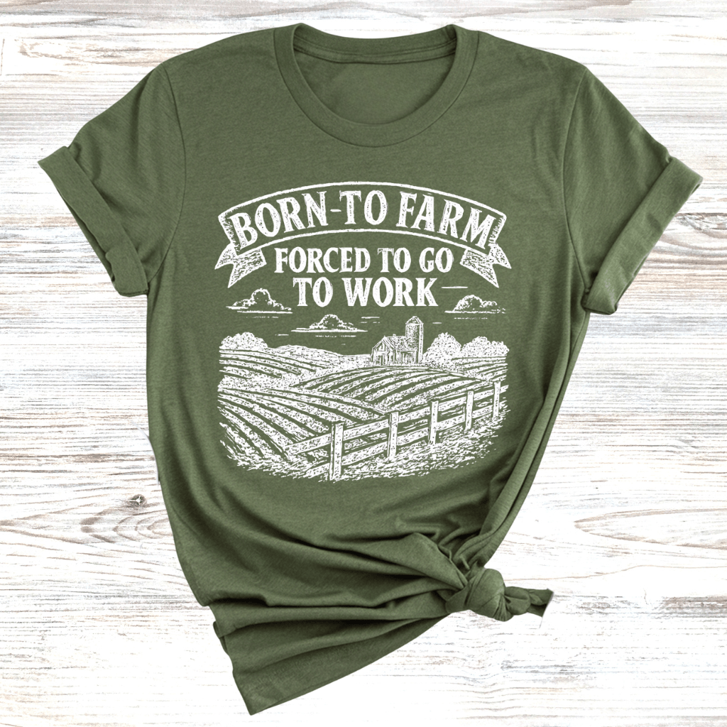 Born to Farm Forced to Work T-Shirt