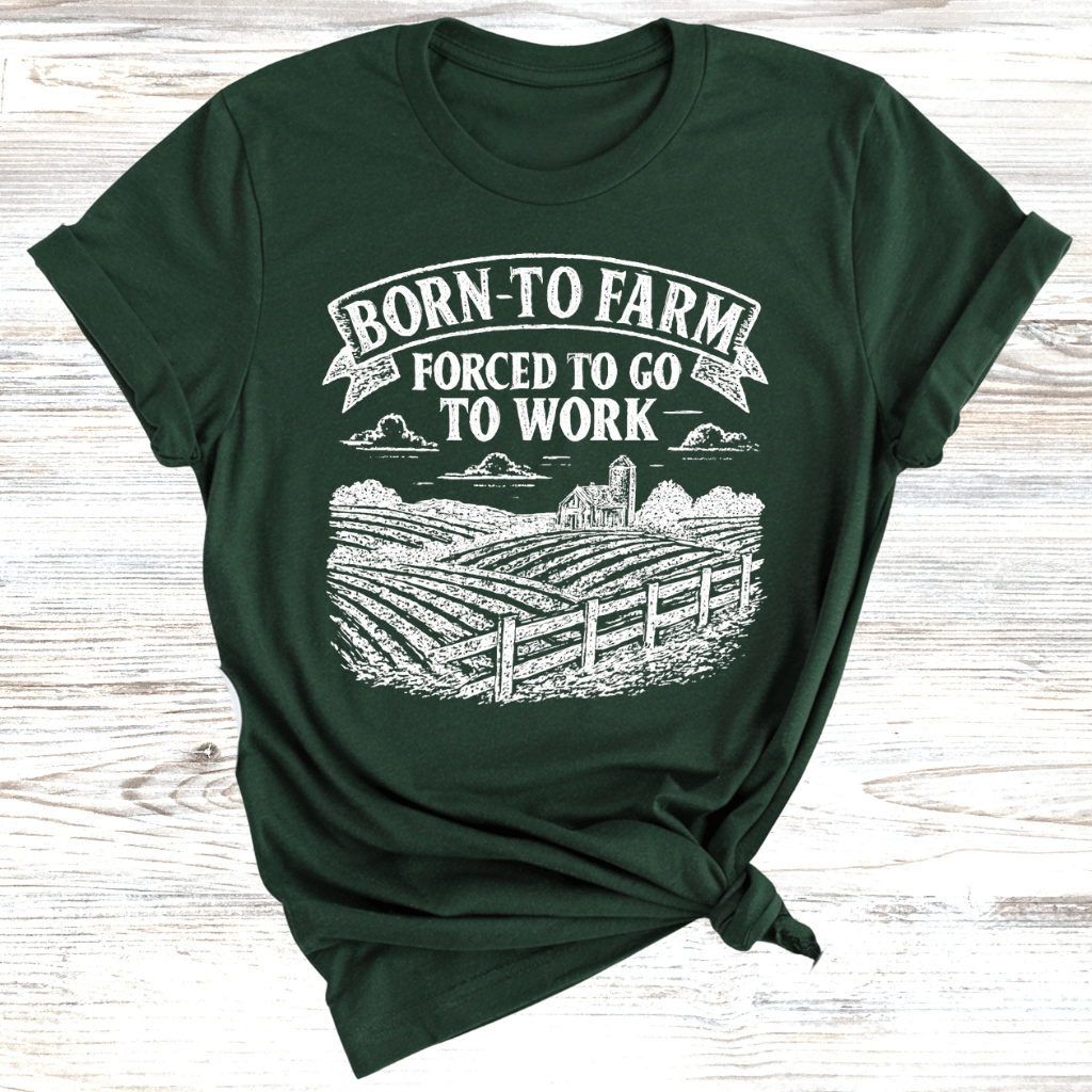 Born to Farm Forced to Work T-Shirt