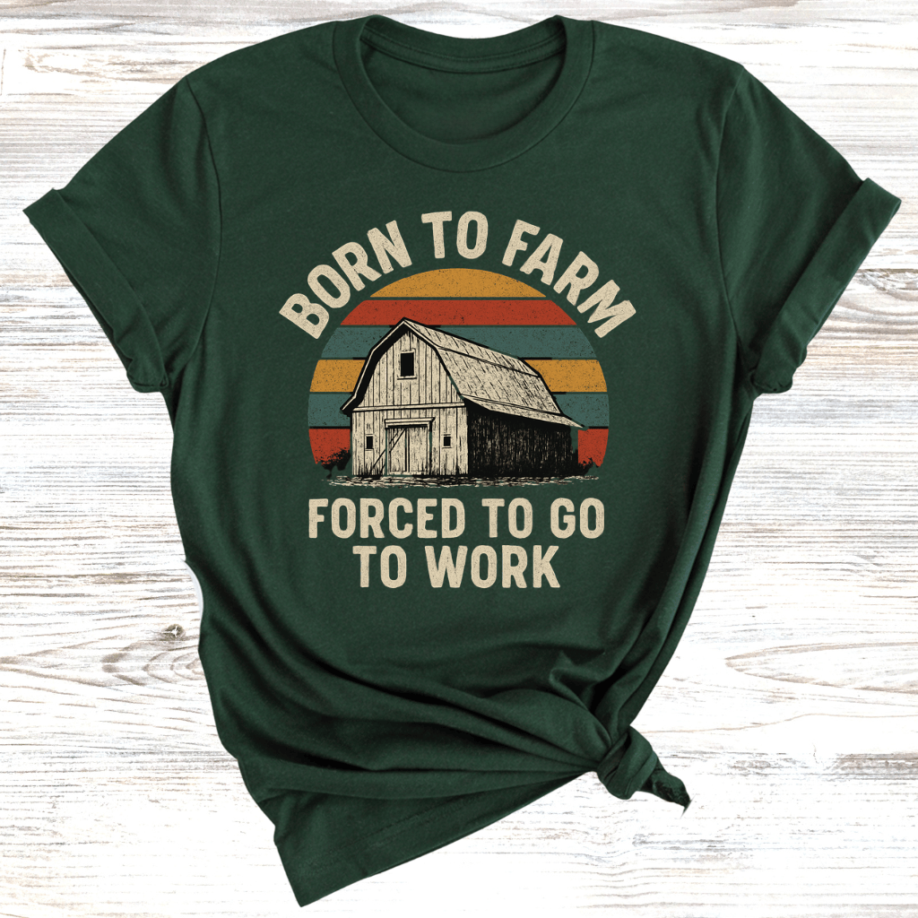 Born to Farm Forced to Work T-Shirt